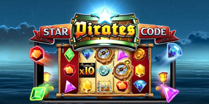 Cara Terbaik Mendapatkan Kemenangan Maksimal di Slot Star Pirates Code